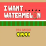 i want watermelon