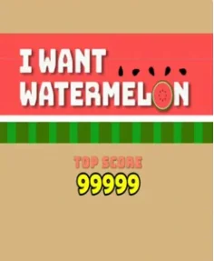 i want watermelon