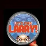 LET’S FIND LARRY